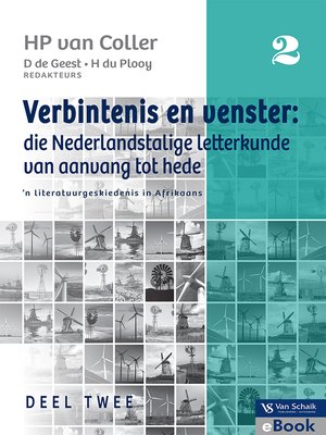 cover image of Verbintenis En Venster: Die Nedelands-talige Letterkunde Van Aanvang tot Hede –'n Literatuurgeskiedenis in Afrikaans, Deel 2